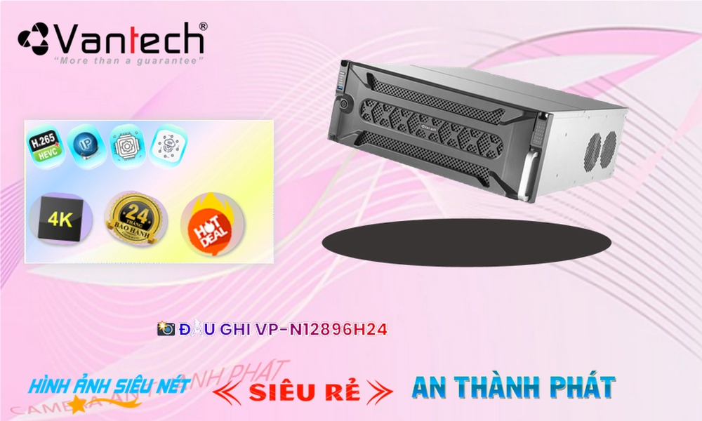 Đầu Ghi VP-N12896H24 Công Nghệ Mới Đầu Ghi VP-N12896H24 Công Nghệ Mới